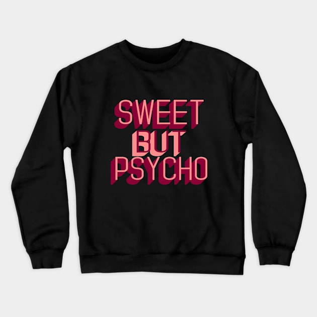 Sweet Psycho Crewneck Sweatshirt by CateBee8